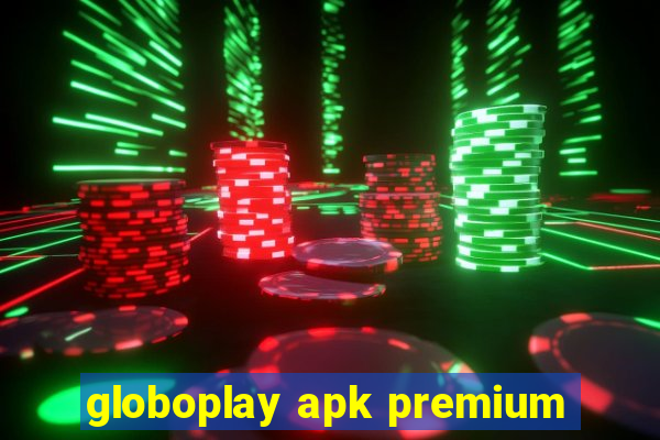 globoplay apk premium